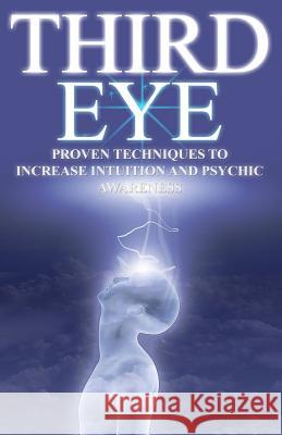 Third Eye: Proven Techniques to Increase Intuition and Psychic Awareness Valerie W. Holt 9781539931959 Createspace Independent Publishing Platform - książka