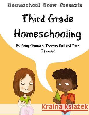 Third Grade Homeschooling: (Math, Science and Social Science Lessons, Activities, and Questions) Raymond, Terri 9781629174105 Golgotha Press, Inc. - książka