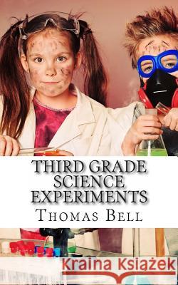 Third Grade Science Experiments Thomas Bell Homeschool Brew 9781499692273 Createspace - książka