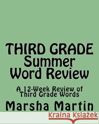THIRD GRADE Summer Word Review: A 12-Week Review of Third Grade Words Martin, Marsha 9781460955024 Createspace - książka