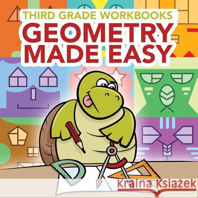 Third Grade Workbooks: Geometry Made Easy Baby Professor 9781682601136 Baby Professor - książka