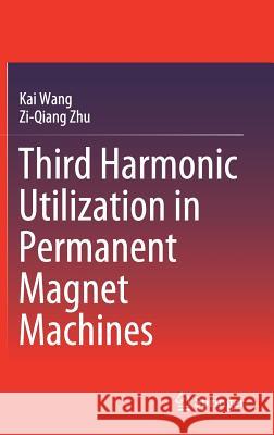 Third Harmonic Utilization in Permanent Magnet Machines Kai Wang Ziqiang Zhu 9789811306280 Springer - książka