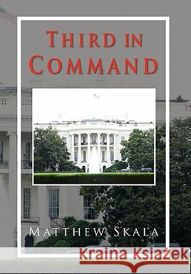 Third in Command Matthew Skala 9781456871048 Xlibris Corporation - książka