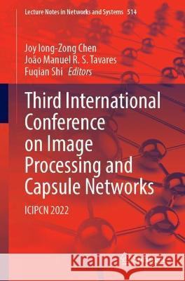 Third International Conference on Image Processing and Capsule Networks: Icipcn 2022 Chen, Joy Iong-Zong 9783031124129 Springer International Publishing - książka
