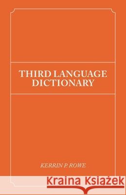 Third Language Dictionary Kerrin P. Rowe 9781490786339 Trafford Publishing - książka