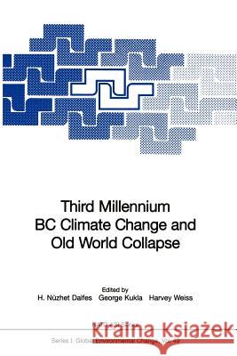 Third Millennium BC Climate Change and Old World Collapse H. N. Dalfes George Kukla Harvey Weiss 9783642644764 Springer - książka