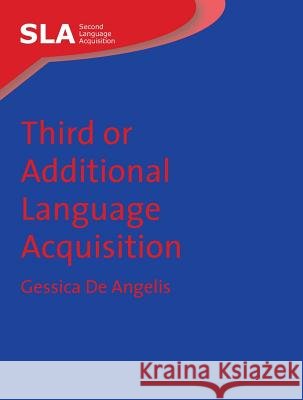 Third or Additional Language Acquisition De Angelis                               Gessica D 9781847690043 Multilingual Matters Limited - książka