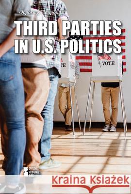Third Parties in U.S. Politics Rachael Morlock 9781534510456 Greenhaven Publishing - książka