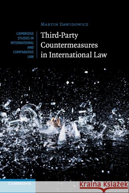 Third-Party Countermeasures in International Law Martin Dawidowicz 9781108717007 Cambridge University Press - książka