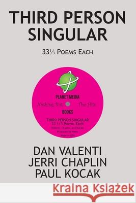 Third Person Singular: 33 1/3 Poems Each Jerri Chaplin, Paul Kocak, Dan Valenti 9798799837570 Independently Published - książka