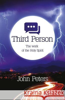 Third Person: The Work of the Holy Spirit John Peters 9781908393692 River Publishing & Media Ltd - książka