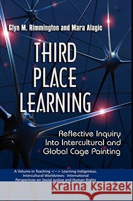 Third Place Learning: Reflective Inquiry Into Intercultural and Global Cage Painting (Hc) Rimmington, Glyn M. 9781593119270 Information Age Publishing - książka