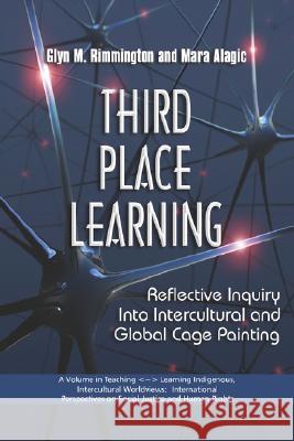 Third Place Learning: Reflective Inquiry Into Intercultural and Global Cage Painting (PB) Rimmington, Glyn M. 9781593119263 Information Age Publishing - książka