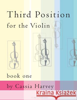 Third Position for the Violin, Book One Cassia Harvey 9781635230468 C. Harvey Publications - książka