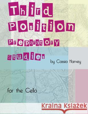 Third Position Preparatory Studies for the Cello Cassia Harvey 9781635231274 C. Harvey Publications - książka