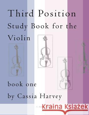 Third Position Study Book for the Violin, Book One Cassia Harvey 9781635230901 C. Harvey Publications - książka
