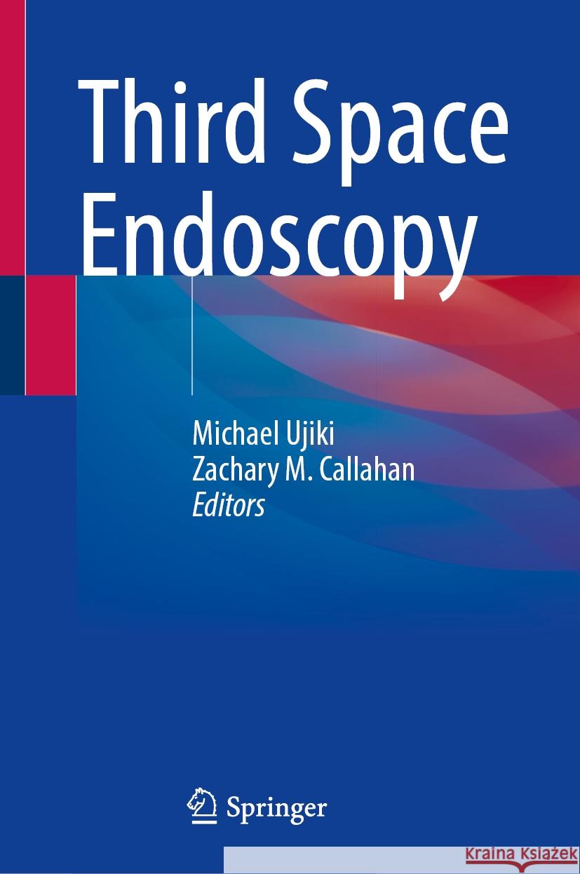 Third Space Endoscopy Michael Ujiki Zachary M. Callahan 9783031845086 Springer - książka