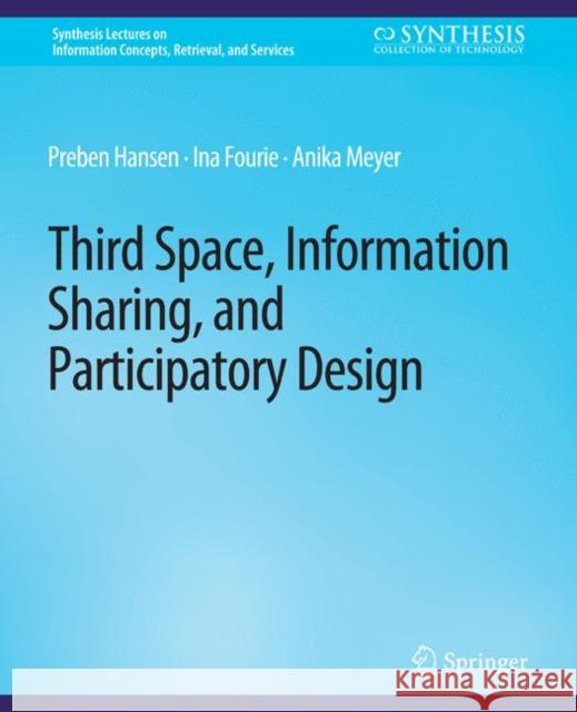 Third Space, Information Sharing, and Participatory Design Preben Hansen Ina Fourie Anika Meyer 9783031011993 Springer International Publishing AG - książka