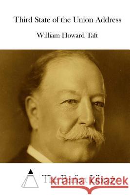 Third State of the Union Address William Howard Taft The Perfect Library 9781512076103 Createspace - książka