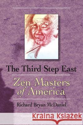 Third Step East: Zen Masters of America Richard Bryan McDaniel, Molly Macnaughton, James Ishmael Ford 9781896559223 Sumeru Press Inc. - książka