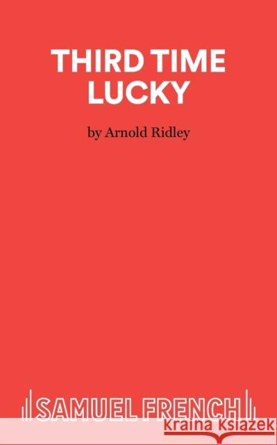 Third Time Lucky Arnold Ridley 9780573133770 Samuel French Ltd - książka