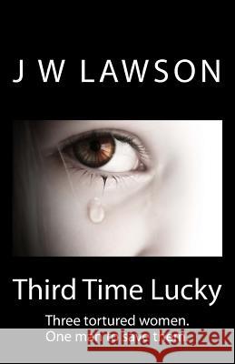 Third Time Lucky J. W. Lawson 9780993327100 J W Lawson Books - książka