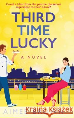 Third Time Lucky Aimee Brown 9781804268537 Boldwood Books Ltd - książka