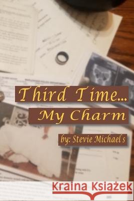 Third Time...My Charm Stevie Michaels 9781948339728 Bookpatch LLC - książka