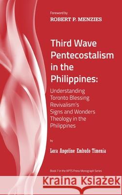 Third Wave Pentecostalism in the Philippines Lora Angeline Embudo Timenia Robert P. Menzies 9781725294226 Wipf & Stock Publishers - książka