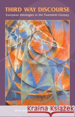 Third Way Discourse: European Ideologies in the Twentieth Century Bastow, Steve 9780748615612 Edinburgh University Press - książka