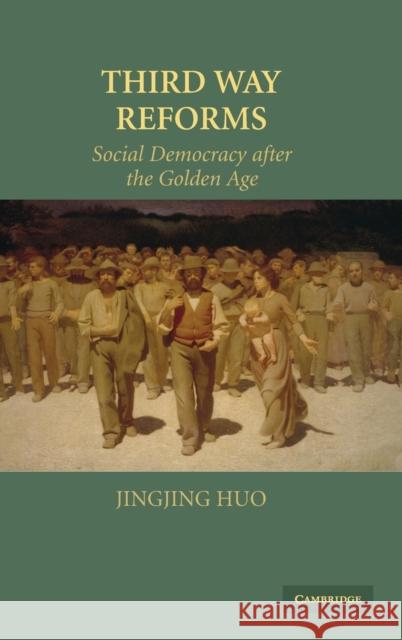 Third Way Reforms: Social Democracy After the Golden Age Huo, Jingjing 9780521518437 Cambridge University Press - książka