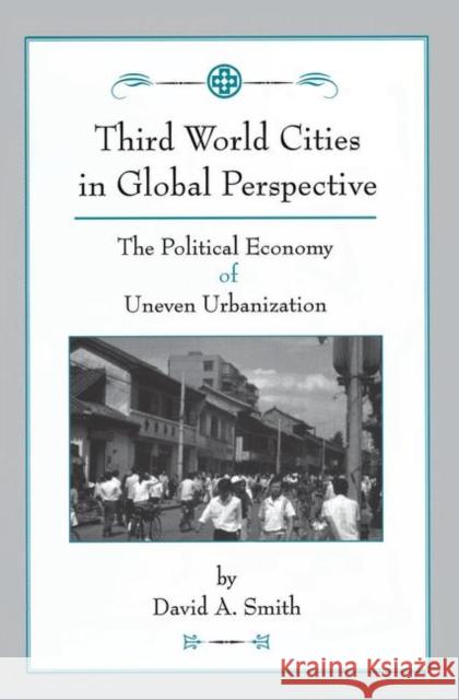 Third World Cities in Global Perspective: The Political Economy of Uneven Urbanization Smith, David O. 9780367319137 Taylor and Francis - książka