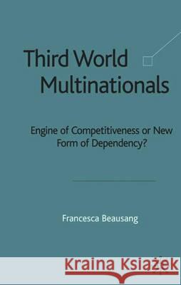 Third World Multinationals: Engine of Competitiveness or New Form of Dependency? Beausang, F. 9781403913135 Palgrave MacMillan - książka