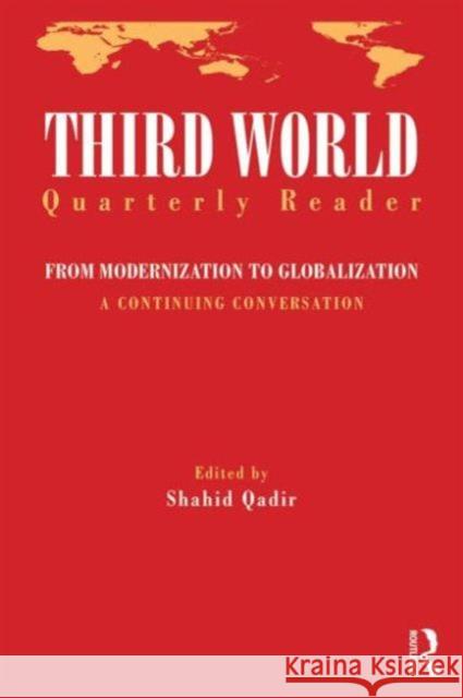 Third World Quarterly Reader: From Modernization to Globalization, a Continuing Conversation Shahid Qadir Mark Berger Heloise Weber 9780415780131 Taylor & Francis - książka