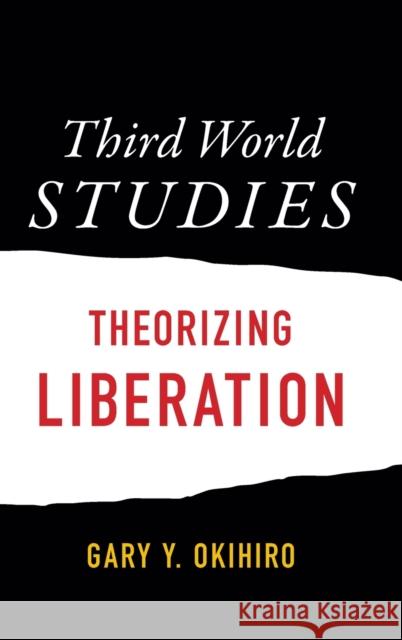 Third World Studies: Theorizing Liberation Gary Y. Okihiro 9780822362098 Duke University Press - książka