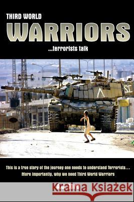 Third World Warriors ...terrorists talk Toro, A. J. 9780994304179 Inhouse Publishing - książka