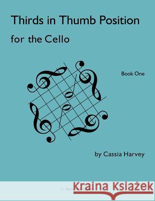 Thirds in Thumb Position for the Cello, Book One Cassia Harvey 9781932823561 C. Harvey Publications - książka