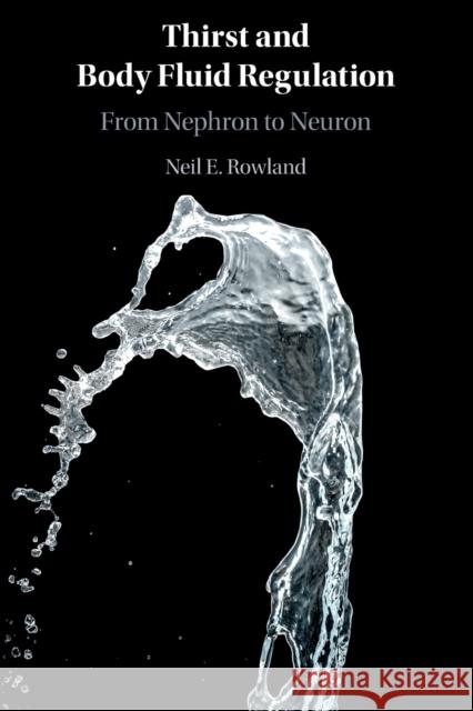 Thirst and Body Fluid Regulation Neil E. (University of Florida) Rowland 9781108813822 Cambridge University Press - książka