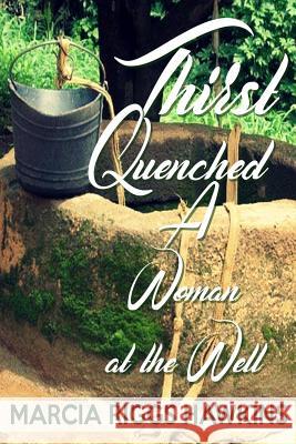 Thirst Quenched: A Woman at the Well Marcia Riggs Hawkins 9781946111258 Bk Royston Publishing - książka