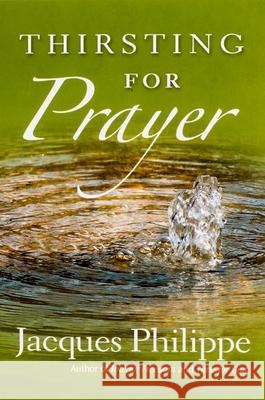 Thirsting for Prayer Fr. Jacques Philippe 9781594172083 Scepter Publishers - książka