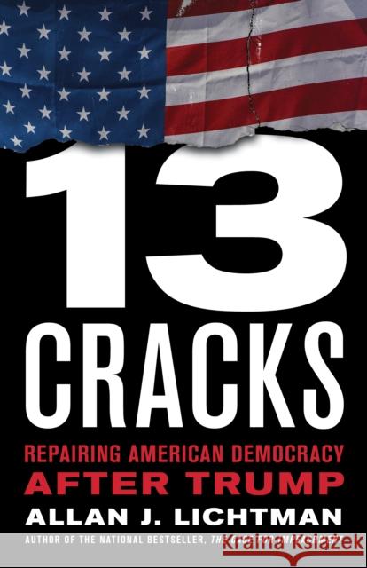 Thirteen Cracks: Repairing American Democracy After Trump Allan Lichtman 9781538156513 Rowman & Littlefield Publishers - książka