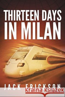 Thirteen Days in Milan Jack Erickson 9780941397094 Redbrick Press - książka