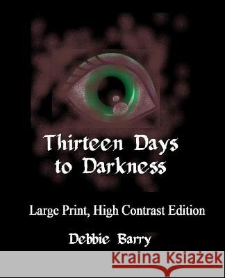 Thirteen Days to Darkness Debbie Barry 9781984996367 Createspace Independent Publishing Platform - książka