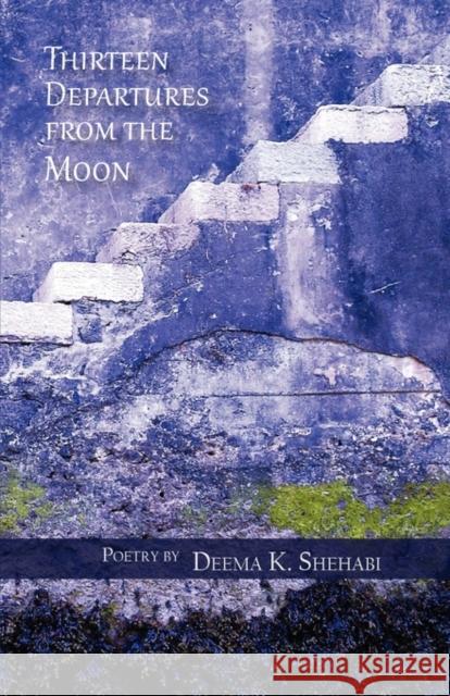 Thirteen Departures from the Moon Shehabi, Deema K. 9781935708230 Press 53 - książka