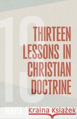 Thirteen Lessons in Christian Doctrine Denver Sizemore 9780899007656 College Press Publishing Company - książka