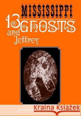 Thirteen Mississippi Ghosts and Jeffrey: Commemorative Edition Kathryn Tucker Windham Dilcy Windham Hilley Ben Windham 9780817318864 University Alabama Press - książka