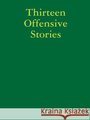 Thirteen Offensive Stories Jack Bristow 9781329077607 Lulu.com - książka