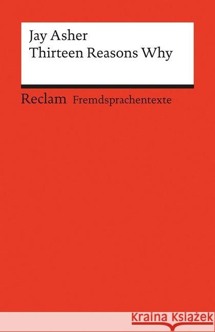 Thirteen Reasons Why : Englischer Text mit deutschen Worterklärungen. B2 (GER) Asher, Jay Frobenius, Christian  9783150197943 Reclam, Ditzingen - książka