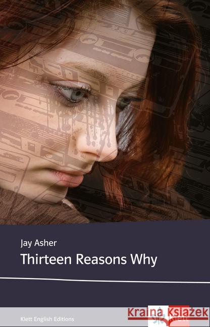 Thirteen Reasons Why : Text in Englisch. Ab dem 5. Lernjahr, mit Annotationen. Niveau B2 Asher, Jay   9783125780446 Klett - książka
