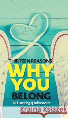 Thirteen Reasons Why You Belong: An Honoring of Adolescence Tara Emrick 9781733739511 Hip Me Publishing - książka
